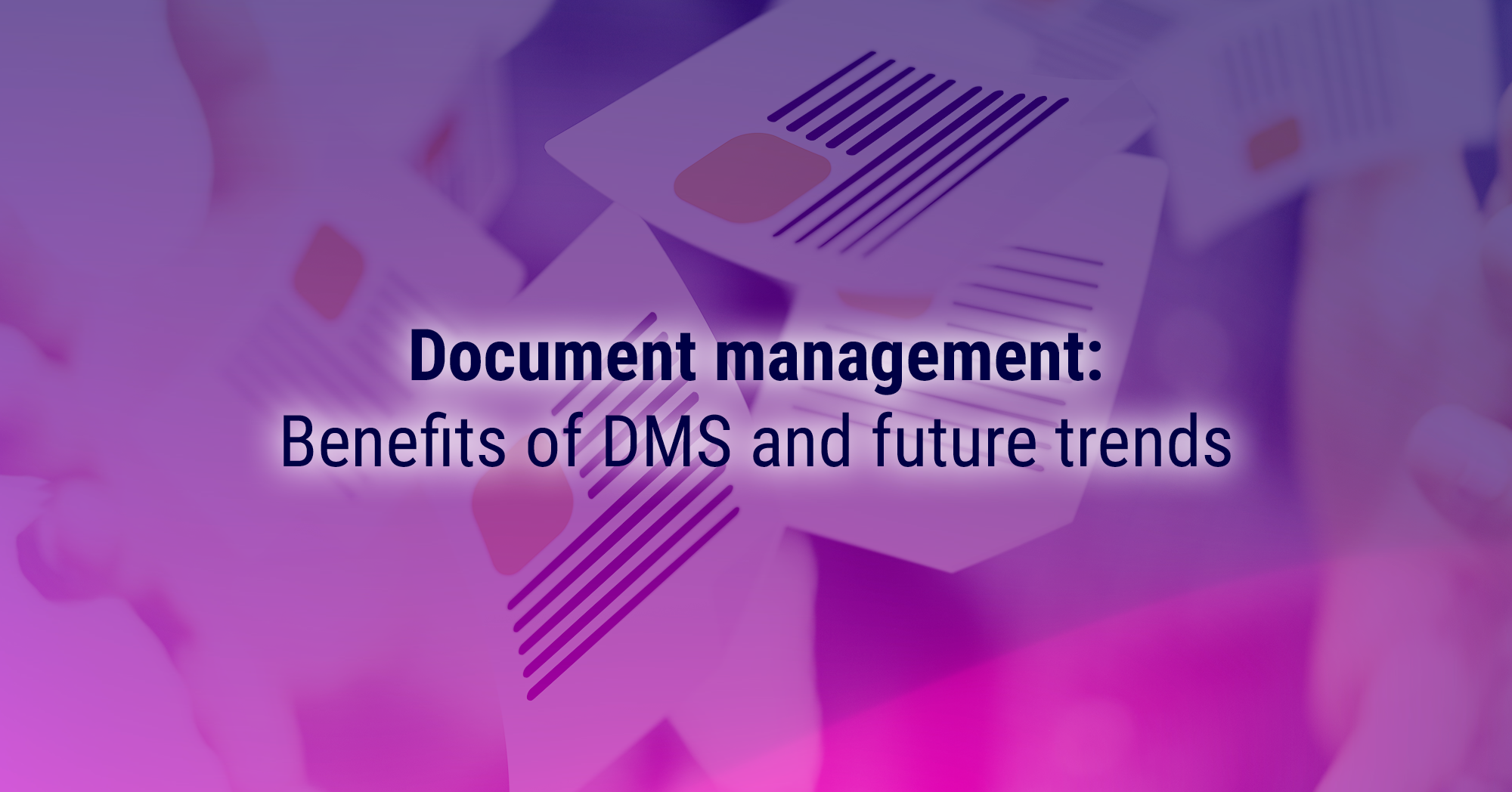 document-management-system-dms-benefits-and-how-to-find-the-right