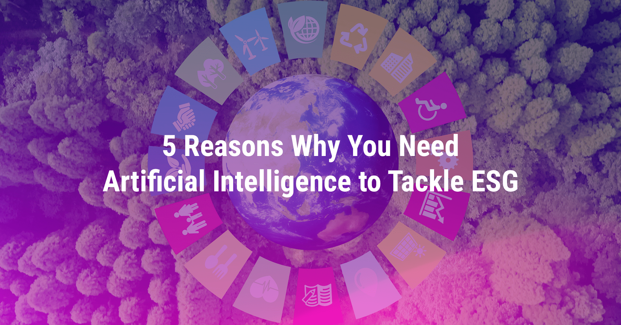 5 Reasons Why Companies Need Artificial Intelligence to Tackle ESG